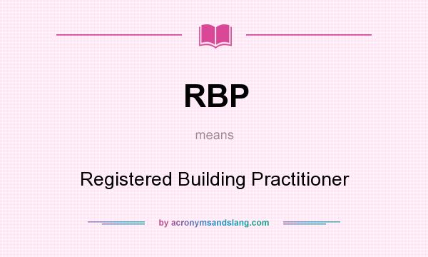 What does RBP mean? It stands for Registered Building Practitioner