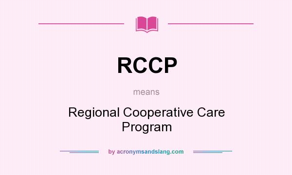 What does RCCP mean? It stands for Regional Cooperative Care Program