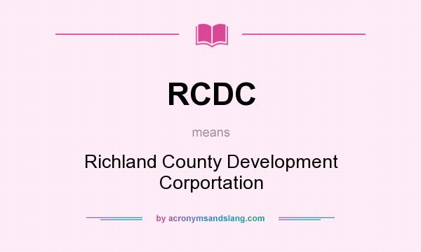 What does RCDC mean? It stands for Richland County Development Corportation