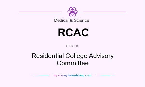What does RCAC mean? It stands for Residential College Advisory Committee