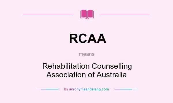 What does RCAA mean? It stands for Rehabilitation Counselling Association of Australia