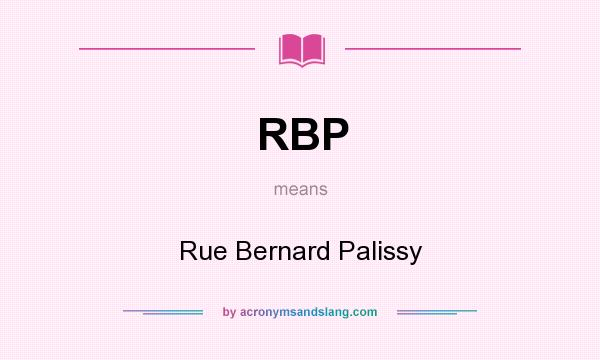 What does RBP mean? It stands for Rue Bernard Palissy