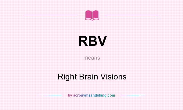 What does RBV mean? It stands for Right Brain Visions