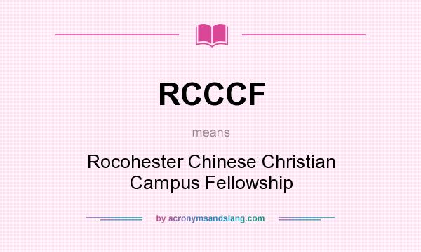 What does RCCCF mean? It stands for Rocohester Chinese Christian Campus Fellowship