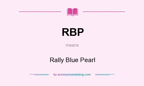 What does RBP mean? It stands for Rally Blue Pearl