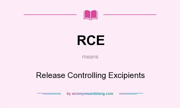 What does RCE mean? It stands for Release Controlling Excipients