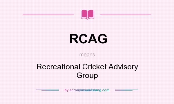 What does RCAG mean? It stands for Recreational Cricket Advisory Group