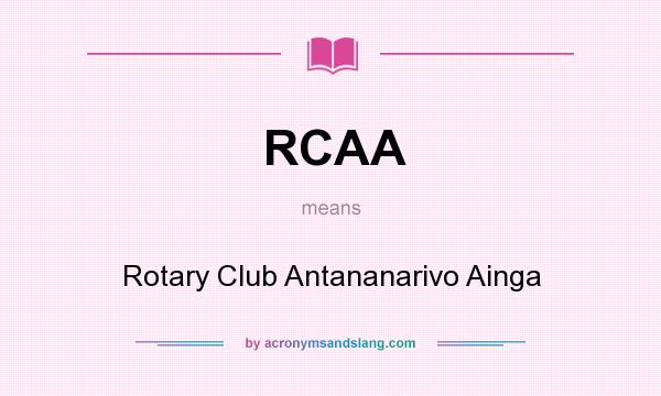 What does RCAA mean? It stands for Rotary Club Antananarivo Ainga