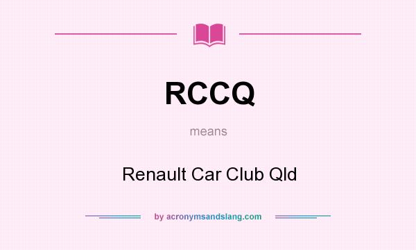 What does RCCQ mean? It stands for Renault Car Club Qld