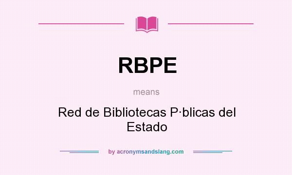 What does RBPE mean? It stands for Red de Bibliotecas P·blicas del Estado