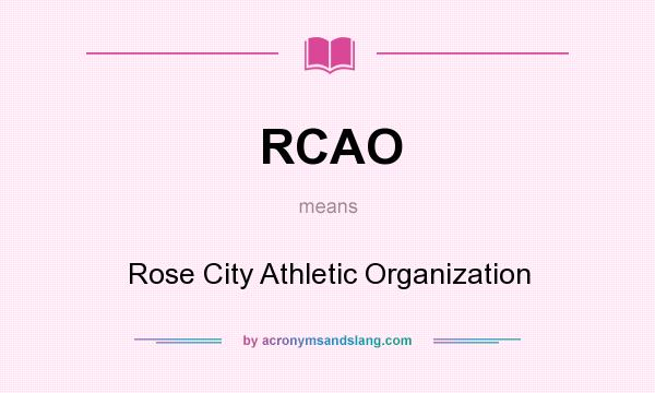 What does RCAO mean? It stands for Rose City Athletic Organization