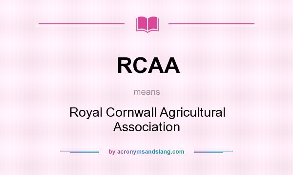 What does RCAA mean? It stands for Royal Cornwall Agricultural Association