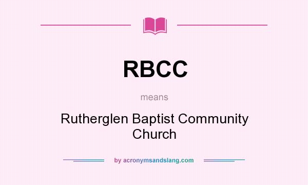 What does RBCC mean? It stands for Rutherglen Baptist Community Church
