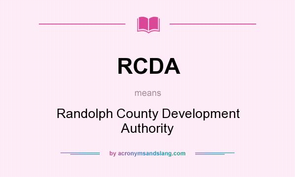 What does RCDA mean? It stands for Randolph County Development Authority
