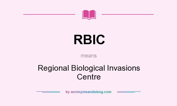 What does RBIC mean? It stands for Regional Biological Invasions Centre