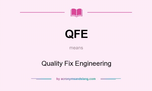 What does QFE mean? It stands for Quality Fix Engineering