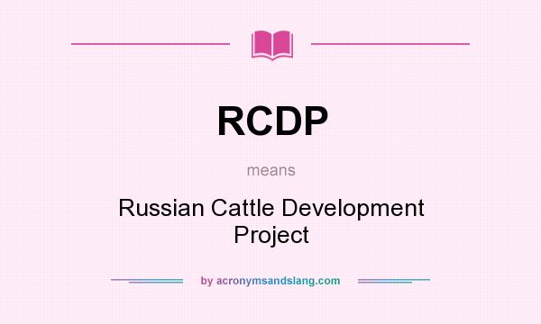 What does RCDP mean? It stands for Russian Cattle Development Project