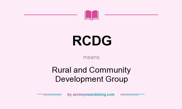 What does RCDG mean? It stands for Rural and Community Development Group
