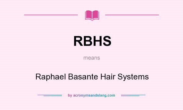 What does RBHS mean? It stands for Raphael Basante Hair Systems