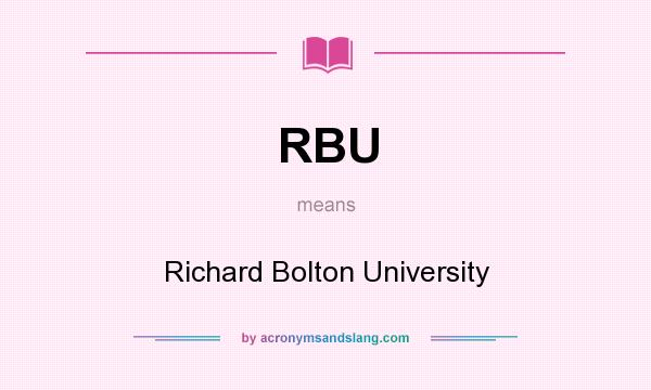 What does RBU mean? It stands for Richard Bolton University