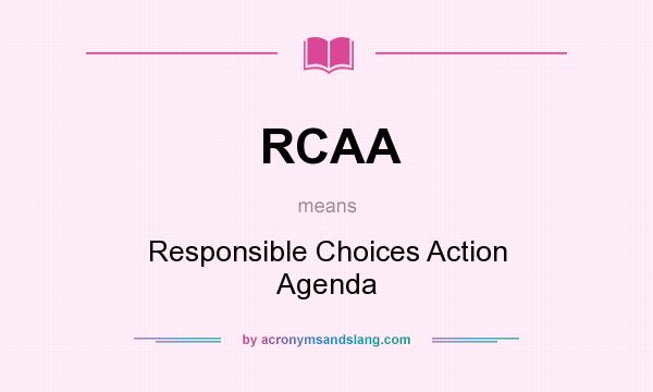What does RCAA mean? It stands for Responsible Choices Action Agenda