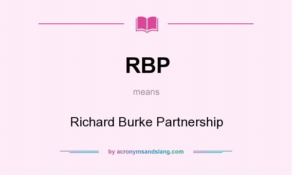What does RBP mean? It stands for Richard Burke Partnership