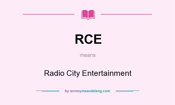 What does RCE mean? It stands for Radio City Entertainment