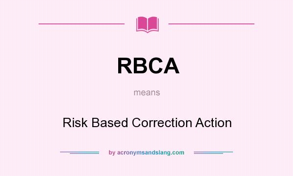 What does RBCA mean? It stands for Risk Based Correction Action