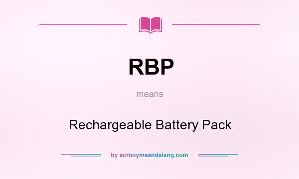 What does RBP mean? It stands for Rechargeable Battery Pack
