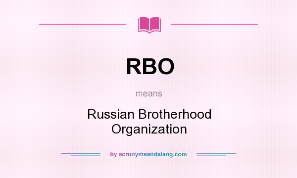 What does RBO mean? It stands for Russian Brotherhood Organization