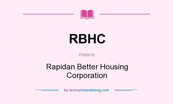 What does RBHC mean? It stands for Rapidan Better Housing Corporation