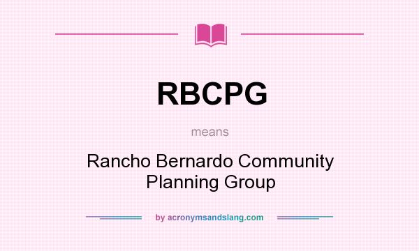 What does RBCPG mean? It stands for Rancho Bernardo Community Planning Group