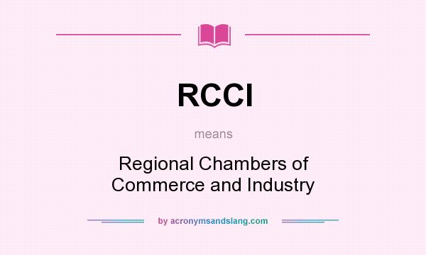 What does RCCI mean? It stands for Regional Chambers of Commerce and Industry