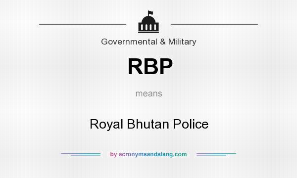 What does RBP mean? It stands for Royal Bhutan Police