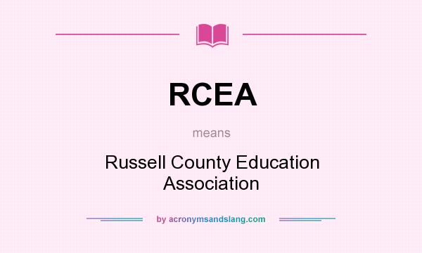 What does RCEA mean? It stands for Russell County Education Association
