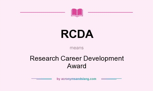 What does RCDA mean? It stands for Research Career Development Award