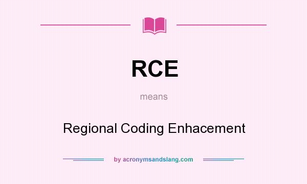 What does RCE mean? It stands for Regional Coding Enhacement