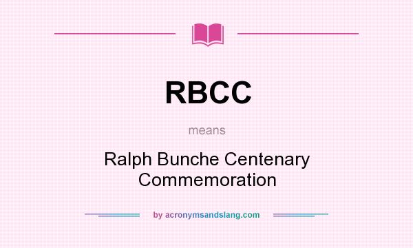 What does RBCC mean? It stands for Ralph Bunche Centenary Commemoration