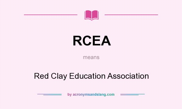 What does RCEA mean? It stands for Red Clay Education Association