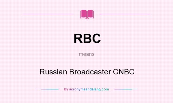 What does RBC mean? It stands for Russian Broadcaster CNBC