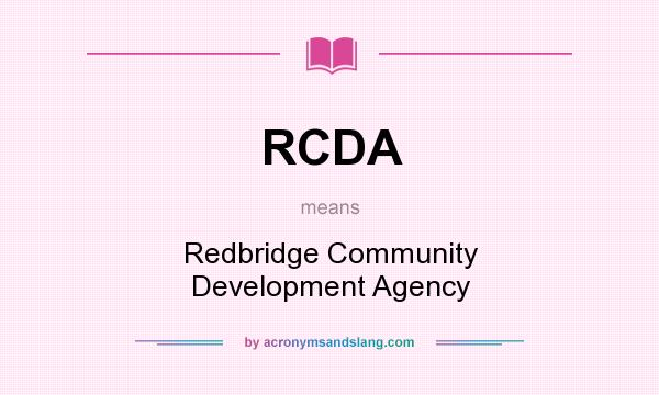 What does RCDA mean? It stands for Redbridge Community Development Agency