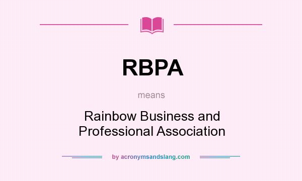 What does RBPA mean? It stands for Rainbow Business and Professional Association