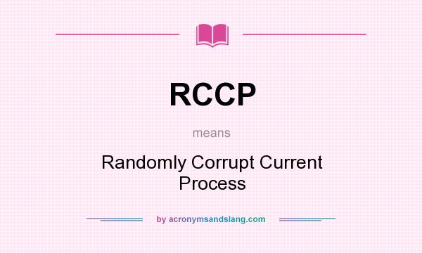 What does RCCP mean? It stands for Randomly Corrupt Current Process