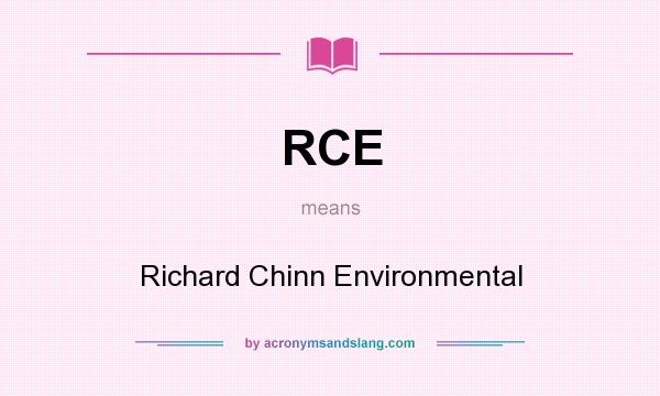 What does RCE mean? It stands for Richard Chinn Environmental
