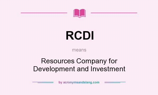 What does RCDI mean? It stands for Resources Company for Development and Investment
