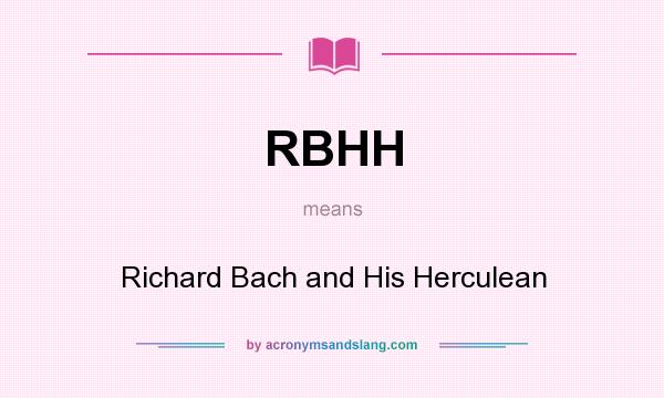What does RBHH mean? It stands for Richard Bach and His Herculean