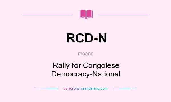 What does RCD-N mean? It stands for Rally for Congolese Democracy-National