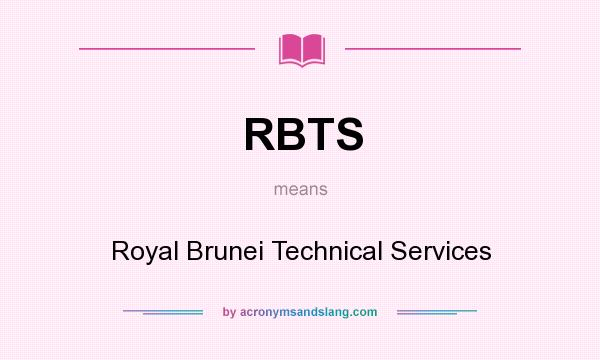 What does RBTS mean? It stands for Royal Brunei Technical Services
