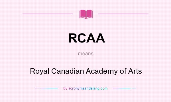 What does RCAA mean? It stands for Royal Canadian Academy of Arts