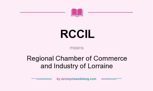 What does RCCIL mean? It stands for Regional Chamber of Commerce and Industry of Lorraine